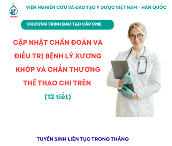 Thông báo Về việc chiêu sinh lớp cập nhật kiến thức y khoa liên tục “Cập nhật chẩn đoán và điều trị bệnh lý cơ xương khớp và chấn thương thể thao chi trên”