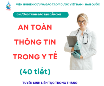 Thông báo chiêu sinh Lớp cập nhật kiến thức y khoa liên tục “An toàn thông tin trong y tế”