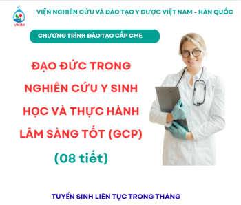 Thông báo tuyển sinh Khóa tập huấn Đạo đức trong nghiên cứu y sinh học và Thực hành nghiên cứu lâm sàng tốt (GCP)